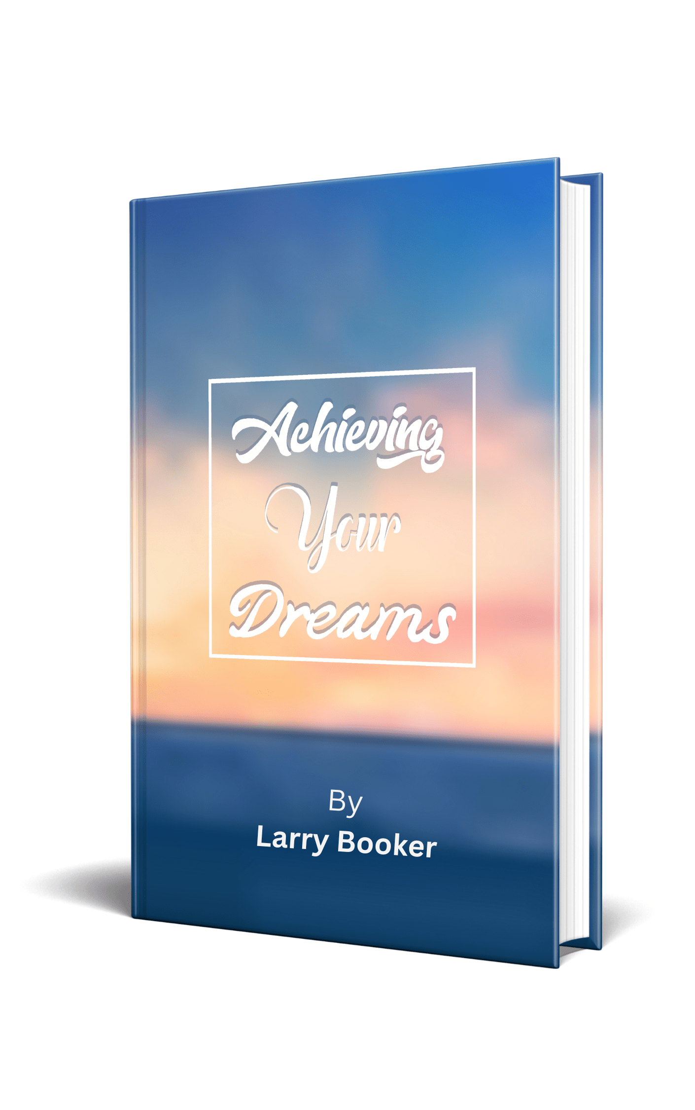 ACHIEVING YOUR DREAMS
