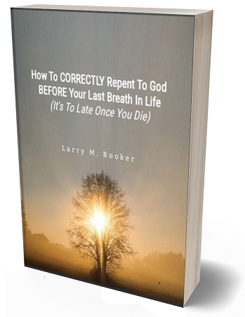 How To CORRECTLY Repent To God BEFORE Your Last Breath In Life (It's To Late Once You Die)