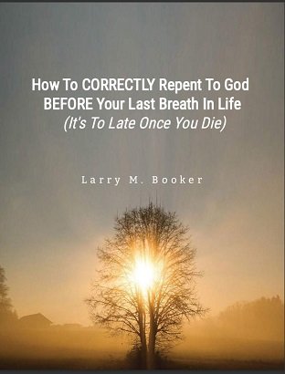 How To CORRECTLY Repent To God BEFORE Your Last Breath In Life (It's To Late Once You Die)