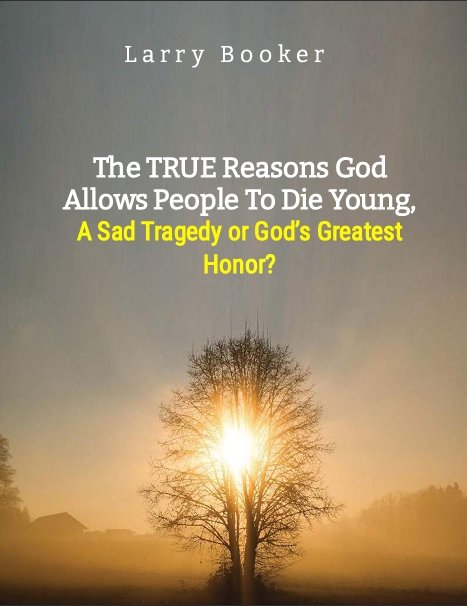 The TRUE Reasons God Allows People To Die Young — A Sad Tragedy or God’s Greatest Honor?